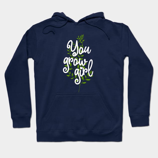 You Grow Girl Hoodie by Plantitas